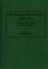 The Russian Revolution, 1905–1921: A Bibliographic Guide to Works in English