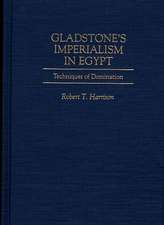 Gladstone's Imperialism in Egypt: Techniques of Domination