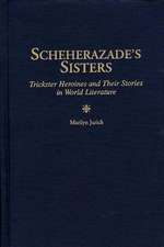 Scheherazade's Sisters: Trickster Heroines and Their Stories in World Literature