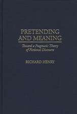 Pretending and Meaning: Toward a Pragmatic Theory of Fictional Discourse