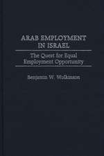 Arab Employment in Israel: The Quest for Equal Employment Opportunity