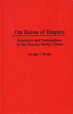 On Ruins of Empire: Ethnicity and Nationalism in the Former Soviet Union