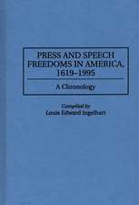 Press and Speech Freedoms in America, 1619-1995: A Chronology