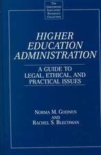 Higher Education Administration: A Guide to Legal, Ethical, and Practical Issues