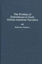 The Problem of Embodiment in Early African American Narrative