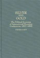 Silver and Gold: The Political Economy of International Monetary Conferences, 1867-1892