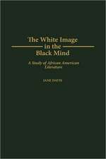 The White Image in the Black Mind: A Study of African American Literature