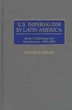 U.S. Imperialism in Latin America: Bryan's Challenges and Contributions, 1900-1920