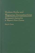 Modern Myths and Wagnerian Deconstructions: Hermeneutic Approaches to Wagner's Music-Dramas