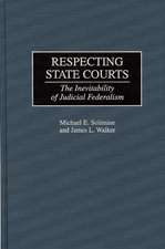 Respecting State Courts: The Inevitability of Judicial Federalism