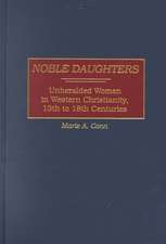 Noble Daughters: Unheralded Women in Western Christianity, 13th to 18th Centuries