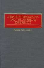 Libraries, Immigrants, and the American Experience