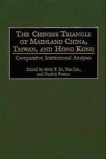 The Chinese Triangle of Mainland China, Taiwan, and Hong Kong: Comparative Institutional Analyses