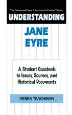 Understanding Jane Eyre: A Student Casebook to Issues, Sources, and Historical Documents