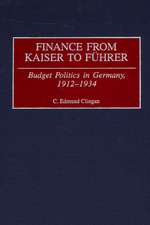 Finance from Kaiser to Fuhrer: Budget Politics in Germany, 1912-1934