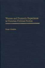 Women and Domestic Experience in Victorian Political Fiction