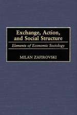 Exchange, Action, and Social Structure: Elements of Economic Sociology