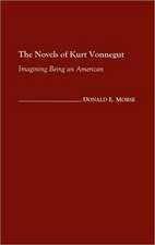 The Novels of Kurt Vonnegut: Imagining Being an American