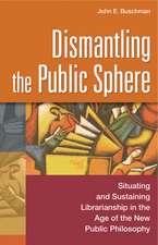 Dismantling the Public Sphere: Situating and Sustaining Librarianship in the Age of the New Public Philosophy