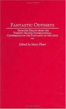 Fantastic Odysseys: Selected Essays from the Twenty-Second International Conference on the Fantastic in the Arts