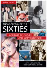 Encyclopedia of the Sixties: A Decade of Culture and Counterculture [2 volumes]