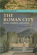 Daily Life in the Roman City: Rome, Pompeii, and Ostia