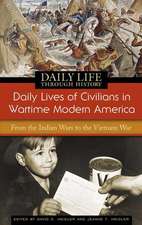 Daily Lives of Civilians in Wartime Modern America: From the Indian Wars to the Vietnam War