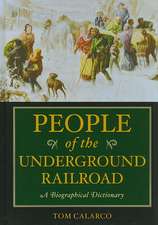 People of the Underground Railroad: A Biographical Dictionary