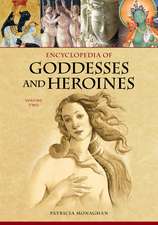 Encyclopedia of Goddesses and Heroines