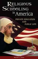 Religious Schooling in America: Private Education and Public Life