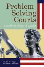 Problem-Solving Courts: Justice for the Twenty-First Century?