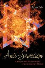 Anti-Semitism: A History and Psychoanalysis of Contemporary Hatred