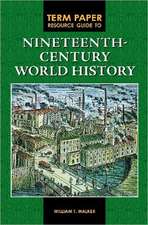 Term Paper Resource Guide to Nineteenth-Century World History