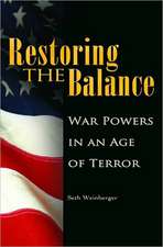 Restoring the Balance: War Powers in an Age of Terror