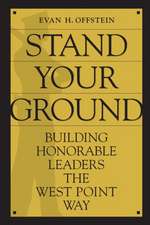 Stand Your Ground: Building Honorable Leaders the West Point Way