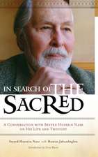 In Search of the Sacred: A Conversation with Seyyed Hossein Nasr on His Life and Thought