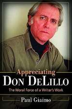 Appreciating Don DeLillo: The Moral Force of a Writer's Work