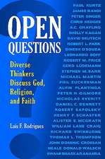 Open Questions: Diverse Thinkers Discuss God, Religion, and Faith