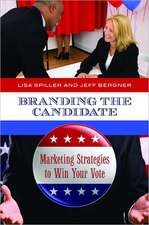 Branding the Candidate: Marketing Strategies to Win Your Vote