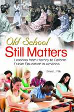 Old School Still Matters: Lessons from History to Reform Public Education in America