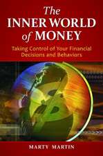 The Inner World of Money: Taking Control of Your Financial Decisions and Behaviors