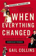 When Everything Changed: The Amazing Journey of American Women from 1960 to the Present