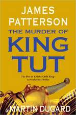 The Murder of King Tut: The Plot to Kill the Child King - A Nonfiction Thriller