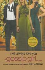 Gossip Girl: I Will Always Love You: A Gossip Girl novel