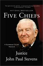 Five Chiefs: A Supreme Court Memoir