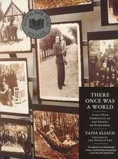 There Once Was a World: A 900-Year Chronicle of the Shtetl of Eishyshok