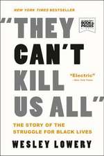 They Can't Kill Us All: The Story of the Struggle for Black Lives