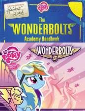 My Little Pony: The Wonderbolts Academy Handbook