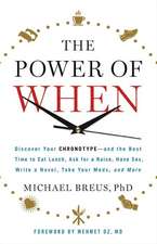 The Power of When: Discover Your Chronotype--and the Best Time to Eat Lunch, Ask for a Raise, Have Sex, Write a Novel, Take Your Meds, and More