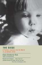 The Siege: A Family's Journey Into the World of an Autistic Child